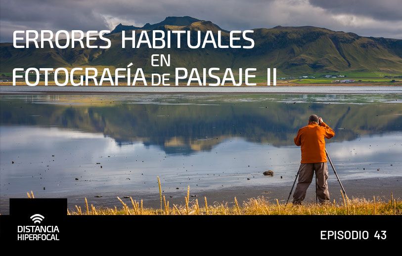 Errores habituales en Fotografía de Paisaje, segunda parte