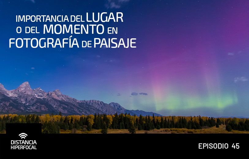 DH 045 Importancia del lugar o del momento en Fotografía de Paisaje
