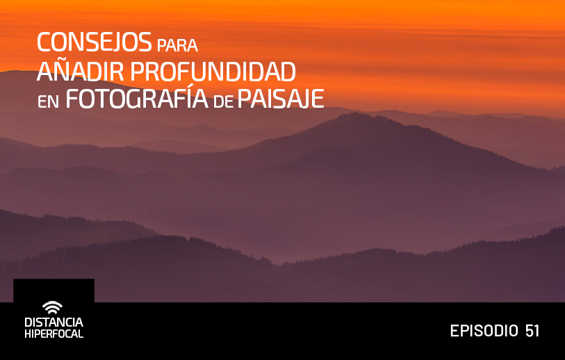 Consejos para añadir profundidad en Fotografía de Paisaje