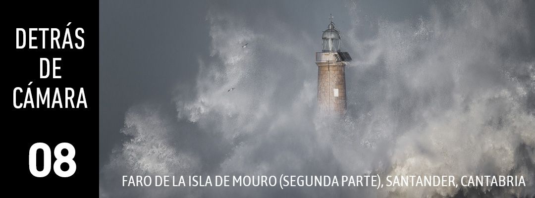 DETRÁS DE CÁMARA [08]: Faro de la Isla de Mouro, Santander, Cantabria (segunda parte)