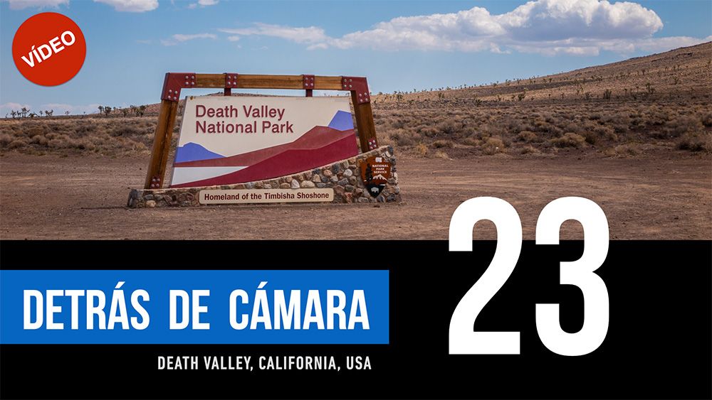 DETRÁS DE CÁMARA [23]: Death Valley, California, USA