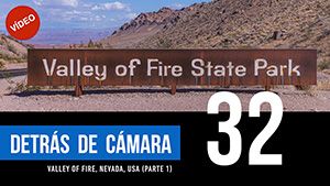 DETRÁS DE CÁMARA [32]: Valley of Fire, Nevada (parte 1)