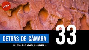 DETRÁS DE CÁMARA [33]: Valley of Fire, Nevada (parte 2)
