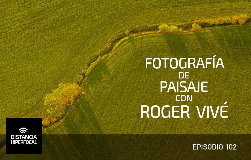 DH102 Fotografía de Paisaje con Roger Vivé