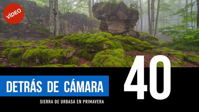 DETRÁS DE CÁMARA [40]: Sierra de Urbasa en primavera