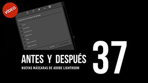 ANTES Y DESPUÉS [37]: Nuevas máscaras de Adobe Lightroom