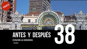 ANTES Y DESPUÉS [38]: Estación La Concordia, Bilbao