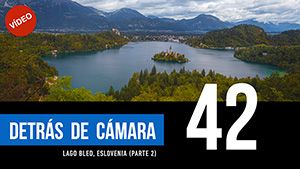 DETRÁS DE CÁMARA [41]: Lago Bled, Eslovenia (parte 1)