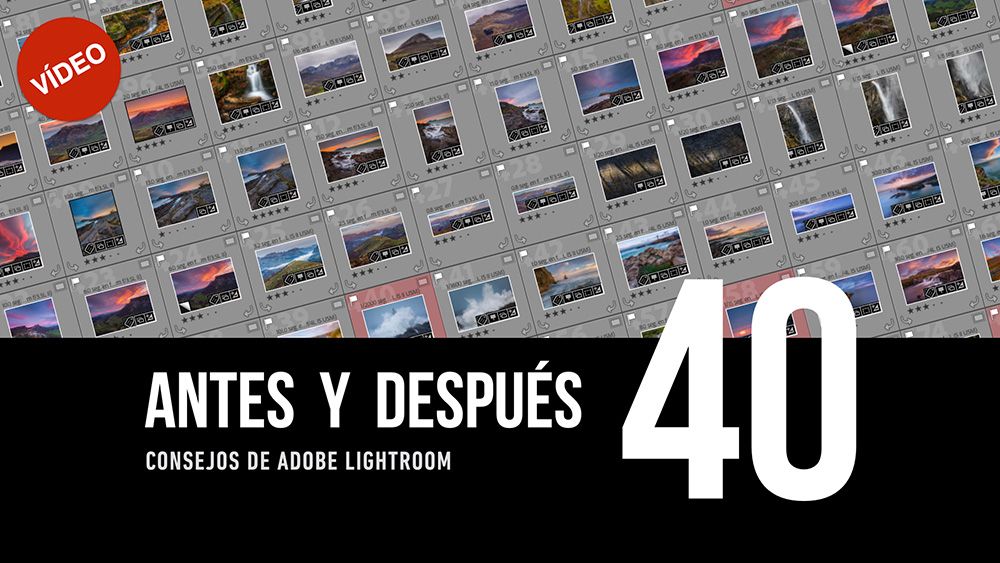 ANTES Y DESPUÉS [40]: Consejos de Adobe Lightroom